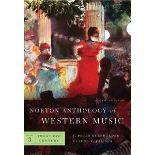 Norton Anthology of Western Music Volume 3: Twentieth Century