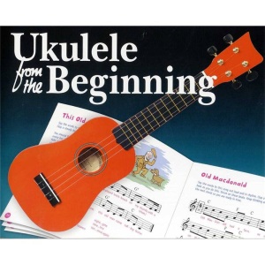 Ukulele From The Beginning - Tim Fulston