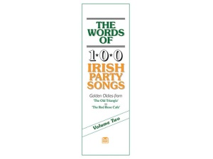 The Words of 100 Irish Party Songs: Volume Two