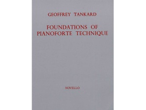 Geoffrey Tankard - Foundations of Pianoforte Technique