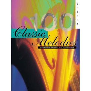 100 Classic Melodies For Violin