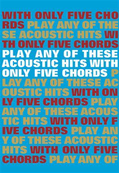 Play Any of These Acoustic Hits with Only Five Chords