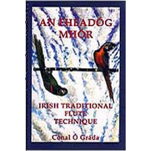An Fheadog Mhor: Irish Traditional Flute Technique - Conal O Grada