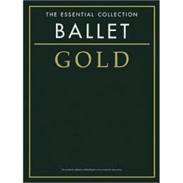The Essential Collection Ballet Gold for Piano.