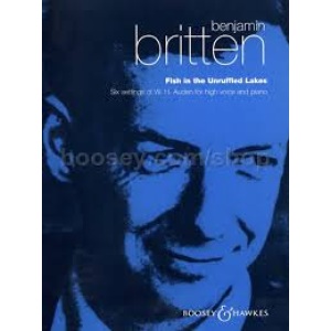 Benjamin Britten: Fish in the Unruffled Lakes - Six Settings of W. H. Auden for High Voice and Piano
