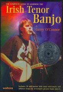 The Complete Guide to learning the"Irish Tenor Banjo" By Gerry O Connor