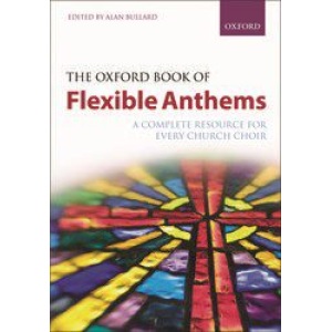 The Oxford Book of Flexible Anthems: Mixed Voices - Alan Bullard