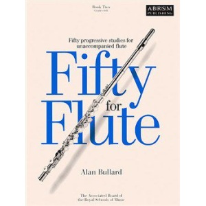 ABRSM: Fifty for Flute Book Two (Grades 6-8) - Alan Bullard