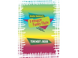 Teenage Funky Flute: Book 1 (Teacher's Book) - Heather Hammond
