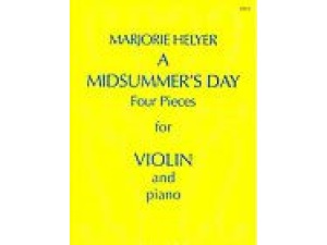 A Midsummer's Day: Four Pieces for Violin and Piano - Majorie Helyer