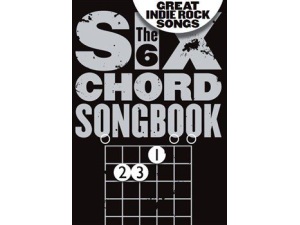The Six Chord Songbook: Great Indie Rock Songs