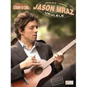 Jason Mraz: Strum & Sing - Ukulele & Vocal