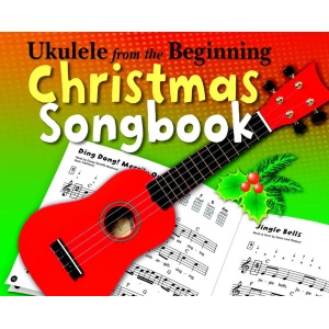 Ukulele From The Beginning - Christmas Songbook