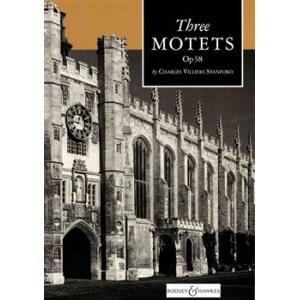 Three Motets Op. 38: SATB (Rehersal Piano/Organ Accompaniment) - Charles Villiers Stanford
