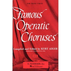 Famous Operatic Choruses: Mixed Voices & Piano - Kurt Adler