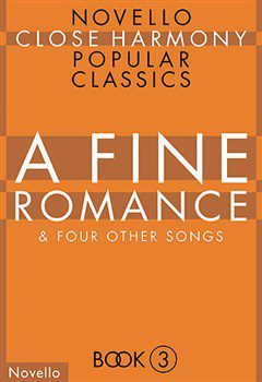 Novello Close Harmony Popular Classics: A Fine Romance & Four Other Songs (SATB & Piano) - Book 3
