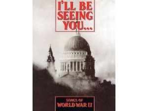 I'll Be Seeing You... Songs of World War II - PVG (Piano, Vocal & Guitar)