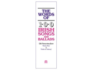 The Words Of 100 Irish Songs + Ballads