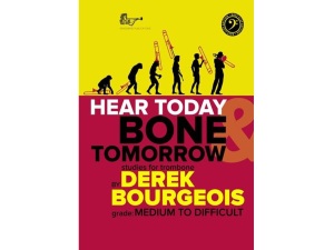 Hear Today Bone Tomorrow - Derek Bourgeois