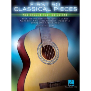 First 50 - First 50 Classical Pieces You Should Play On Guitar