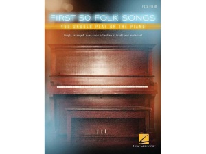 First 50 - Folk Songs You Should Play On Piano - Easy Piano