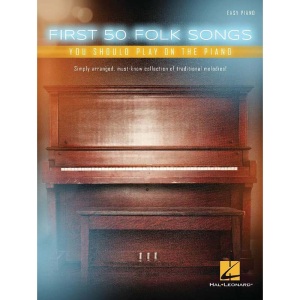First 50 - Folk Songs You Should Play On Piano - Easy Piano
