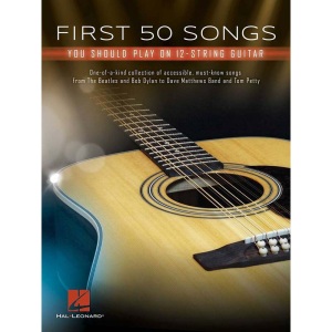 First 50 - Songs You Should Play On 12 String Guitar