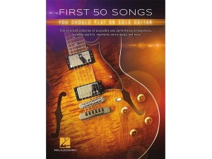 First 50 - Songs You Should Play On Solo Guitar