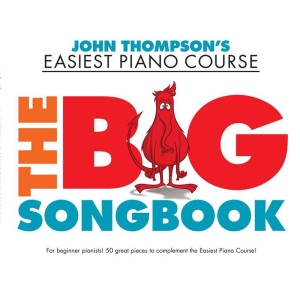 John Thompson's Easiest Piano Course - The Big Songbook